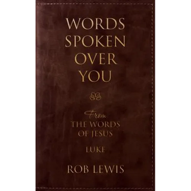 Words Spoken Over You: From the Words of Jesus in Luke