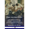 First Aid Dentistry: An Illustrated History of Dental Practice by a U.S. Army Surgeon - Tooth Extraction, Diseases of the Mouth, Fractures