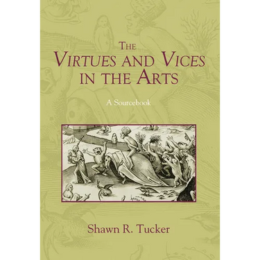 The Virtues and Vices in the Arts: A Sourcebook
