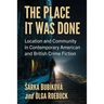 The Place It Was Done: Location and Community in Contemporary American and British Crime Fiction