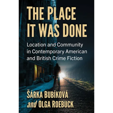 The Place It Was Done: Location and Community in Contemporary American and British Crime Fiction