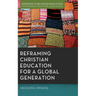 Reframing Christian Education for a Global Generation
