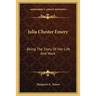 Julia Chester Emery: Being The Story Of Her Life And Work