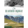 The Beartooth Highway: A History of America's Most Beautiful Drive