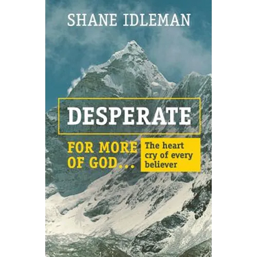 Desperate for More of God: The heart cry of every believer