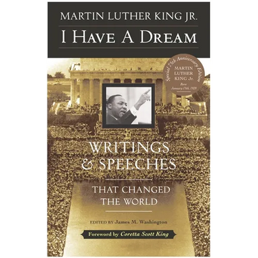 I Have a Dream - Special Anniversary Edition: Writings and Speeches That Changed the World