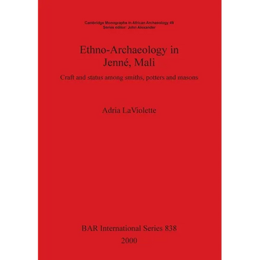 Ethno-Archaeology in Jenné, Mali: Craft and status among smiths, potters and masons