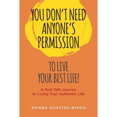 You Don't Need Anyone's Permission to Live Your Best Life!