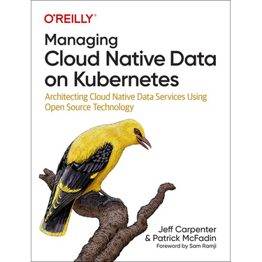 Managing Cloud Native Data on Kubernetes: Architecting Cloud Native Data Services Using Open Source Technology