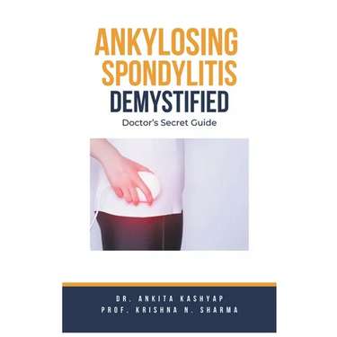 Ankylosing Spondylitis Demystified: Doctor's Secret Guide