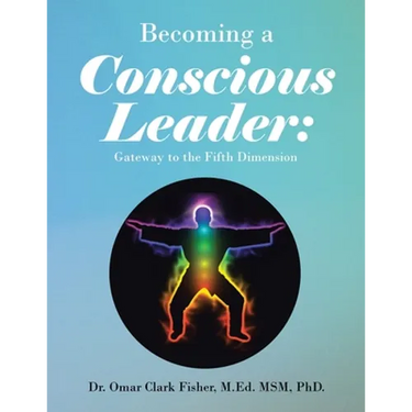 Becoming a Conscious Leader: Gateway to the Fifth Dimension