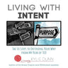 Living with Intent: The 10 Steps to Defining Your Why from My Year of Ted