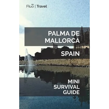 Palma de Mallorca Mini Survival Guide