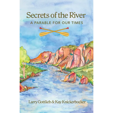 Secrets of the River: A Parable for Our Times