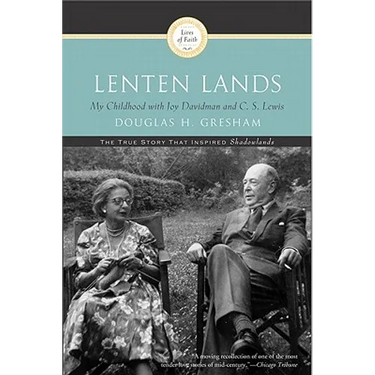 Lenten Lands: My Childhood with Joy Davidman and C.S. Lewis