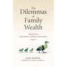 The Dilemmas of Family Wealth: Insights on Succession, Cohesion, and Legacy