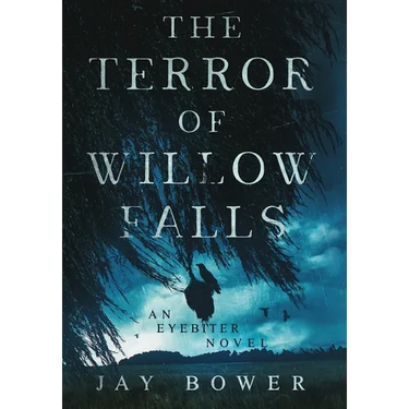 The Terror of Willow Falls: An Eyebiter Novel
