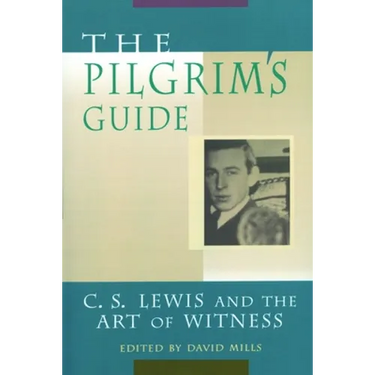 The Pilgrim's Guide: C. S. Lewis and the Art of Witness
