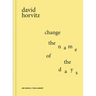David Horvitz: Change the Name of the Days