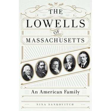 The Lowells of Massachusetts: An American Family