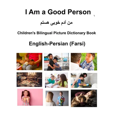 English-Persian (Farsi) I Am a Good Person Children's Bilingual Picture Dictionary Book