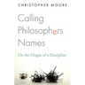 Calling Philosophers Names: On the Origin of a Discipline