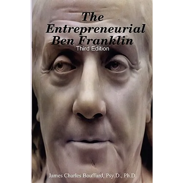 The Entrepreneurial Ben Franklin - Third Edition