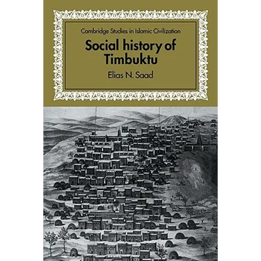 Social History of Timbuktu: The Role of Muslim Scholars and Notables 1400 1900