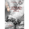 Cyprus in the prehistory of wine: Archaeology, Legends and Archaeometry on a symbol of God