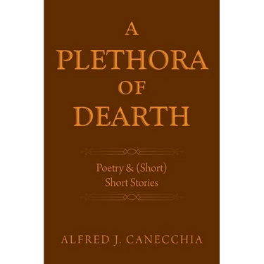 A PLETHORA of DEARTH: Poetry & (Short) Short Stories