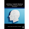 Criminal Theory Profiles: Inside the Minds of Theorists of Crime and Deviance