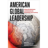 American Global Leadership: Ailing Us Diplomacy and Solutions for the Twenty-First Century