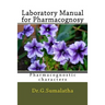 Laboratory Manual for Pharmacognosy: Pharmacognostic characters for bagenners