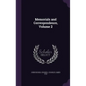 Memorials and Correspondence, Volume 2