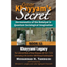 Omar Khayyam's Secret: Hermeneutics of the Robaiyat in Quantum Sociological Imagination: Book 12: Khayyami Legacy: The Collected Works of Omar Khayyam