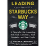 Leading the Starbucks Way: 5 Principles for Connecting with Your Customers, Your Products and Your People