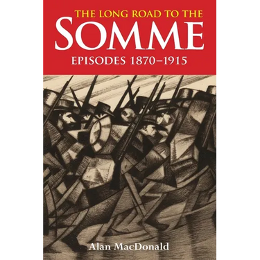 The Long Road to the Somme: Episodes 1870 to 1915