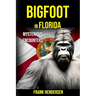 Bigfoot in Florida: Mysterious Encounters