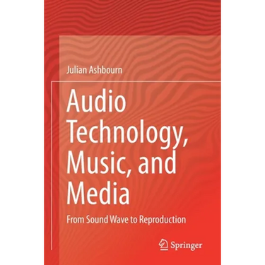 Audio Technology, Music, and Media: From Sound Wave to Reproduction