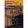 Crossing Digital Fronteras: Rehumanizing Latinx Education and Digital Humanities