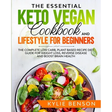 The Essential Keto Vegan Cookbook And Lifestyle For Beginners