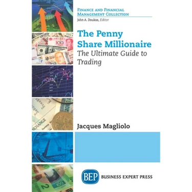 The Penny Share Millionaire: The Ultimate Guide to Trading