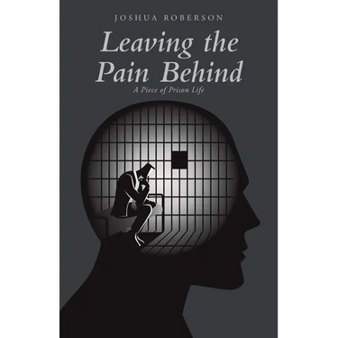 Leaving the Pain Behind: A Piece of Prison Life