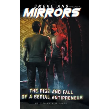 Smoke and Mirrors: The Rise and Fall of a Serial Antipreneur