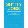 Sh*tty Jobs: The Guide to Surviving a Recession