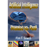 Artificial Intelligence Promise vs. Peril: The hype, hope, and hidden agendas of AI