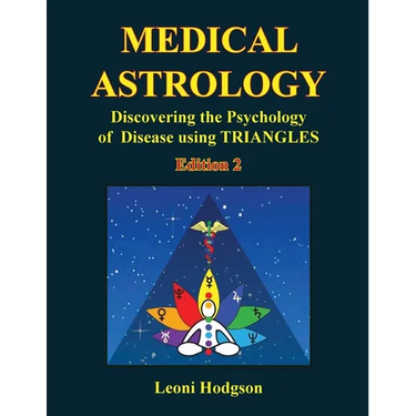 Medical Astrology: Discovering the Psychology of Disease using Triangles. Edition 2.