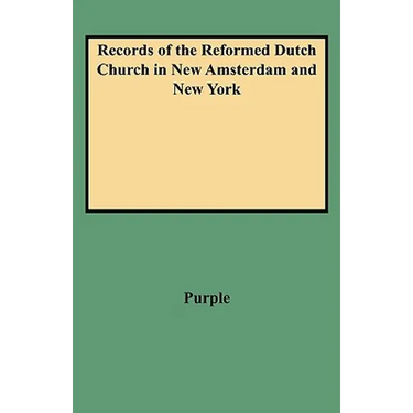 Records of the Reformed Dutch Church in New Amsterdam and New York