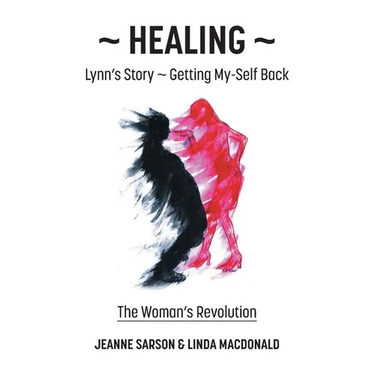 Healing: Lynn's Story - Getting My-Self Back The Woman's Revolution