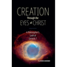 Creation Through the Eyes of Christ: A Philosopher's Look at Genesis 1